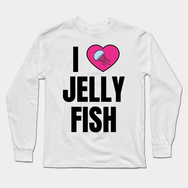 I Love Jelly Fish Long Sleeve T-Shirt by QCult